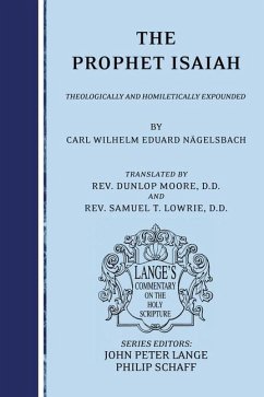 The Prophet Isaiah: Theologically and Homiletically Expounded - Nägelsbach, Carl Wilhelm Eduard