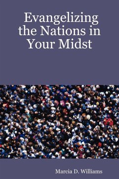 Evangelizing the Nations in Your Midst - Williams, Marcia D.