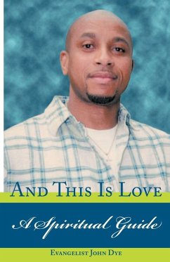 And This Is Love - Dye, Evangelist John