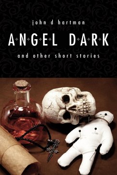 Angel Dark and Other Short Stories - Hartman, John D.