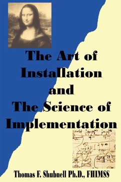 The Art of Installation and the Science of Implementation - Shubnell, Ph. D. Fhimss Thomas F.
