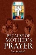 Because of Mother's Prayer - Swinford, Don