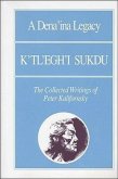A Dena'ina Legacy: K'Tl'egh'i Sukdu: The Collected Writings of Peter Kalifornsky
