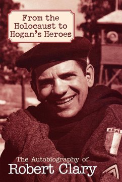 From the Holocaust to Hogan's Heroes - Clary, Robert