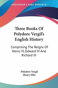 Three Books Of Polydore Vergil's English History - Vergil, Polydore