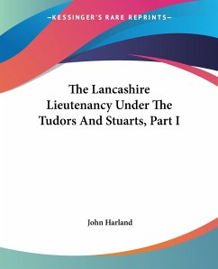 The Lancashire Lieutenancy Under The Tudors And Stuarts, Part I