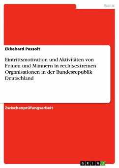 Eintrittsmotivation und Aktivitäten von Frauen und Männern in rechtsextremen Organisationen in der Bundesrepublik Deutschland - Passolt, Ekkehard