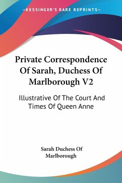 Private Correspondence Of Sarah, Duchess Of Marlborough V2 - Marlborough, Sarah Duchess Of