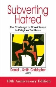 Subverting Hatred: The Challenge of Nonviolence in Religious Traditions - Smith-Christopher, Daniel