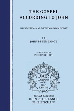 The Gospel According to John: An Exegetical and Doctrinal Commentary - Lange, John Peter