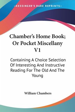 Chamber's Home Book; Or Pocket Miscellany V1 - Chambers, William