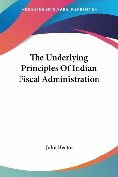 The Underlying Principles Of Indian Fiscal Administration