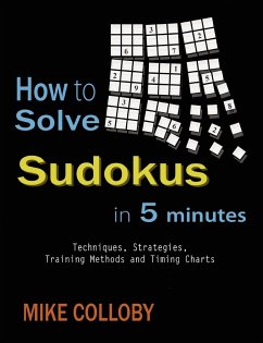 How to Solve Sudokus in 5 Minutes - Techniques, Strategies, Training Methods and Timing Charts for Hard and Extreme Sudoku's - Colloby, Mike