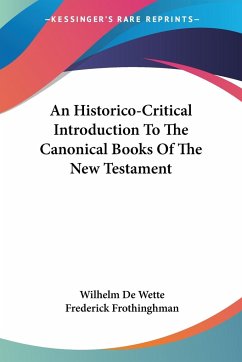 An Historico-Critical Introduction To The Canonical Books Of The New Testament