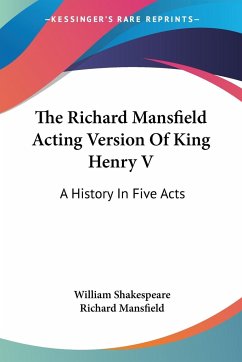 The Richard Mansfield Acting Version Of King Henry V