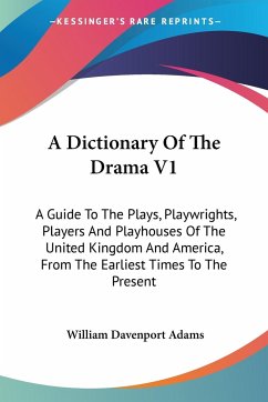 A Dictionary Of The Drama V1 - Adams, William Davenport