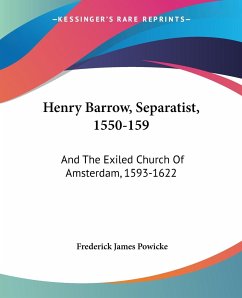 Henry Barrow, Separatist, 1550-159 - Powicke, Frederick James