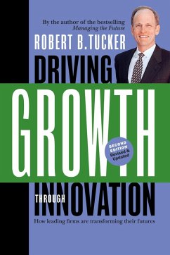 Driving Growth Through Innovation: How Leading Firms Are Transforming Their Futures - Tucker, Robert B.