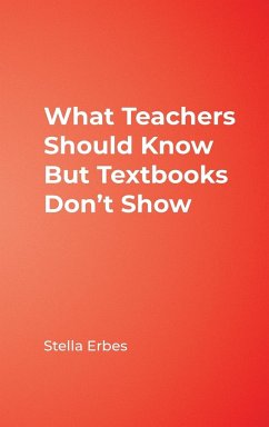 What Teachers Should Know But Textbooks Don't Show - Erbes, Stella