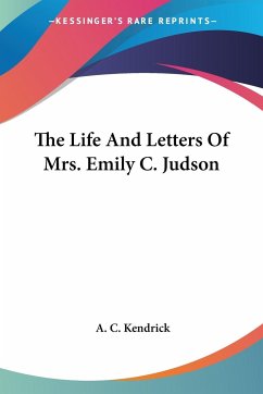 The Life And Letters Of Mrs. Emily C. Judson - Kendrick, A. C.