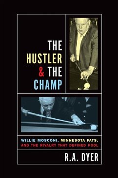 Hustler & the Champ: Willie Mosconi, Minnesota Fats, and the Rivalry That Defined Pool - Dyer, R. A.