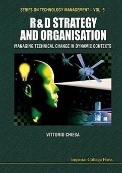 R&d Strategy & Organisation: Managing Technical Change in Dynamic Contexts - Chiesa, Vittorio