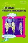 The Art of Headless Chicken Management - Brewer, Elly; Edwards, Mark