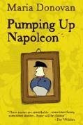 Pumping Up Napoleon: And Other Stories - Donovan, Maria