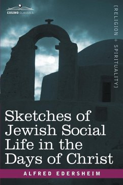 Sketches of Jewish Social Life in the Days of Christ - Edersheim, Alfred