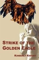 Strike of the Golden Eagle - Knight, Kimberly