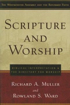 Scripture and Worship - Muller, Richard A; Ward, Rowland S