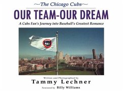 Our Team--Our Dream: A Cubs Fan's Journey Into Baseball's Greatest Romance - Lechner, Tammy
