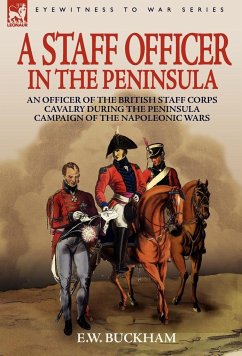 A Staff Officer in the Peninsula - Buckham, E. W.