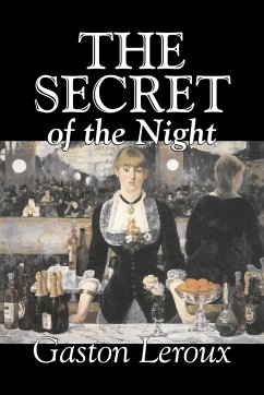The Secret of the Night by Gaston Leroux, Fiction, Classics, Action & Adventure, Mystery & Detective - Leroux, Gaston