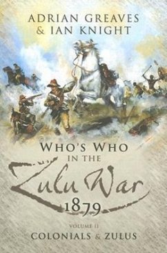 Who's Who in the Anglo Zulu War 1879 - Greaves, Adrian; Kinght, Ian