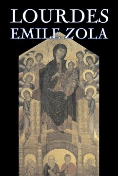 Lourdes by Emile Zola, Fiction, Classics, Literary - Zola, Emile