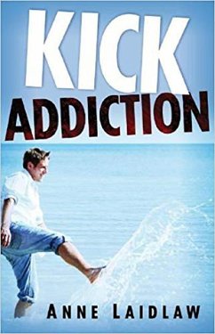 Kick Addiction - Laidlaw, Anne