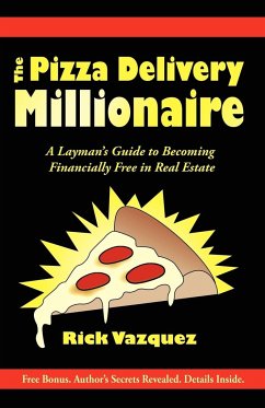 The Pizza Delivery Millionaire - Vazquez, Rick