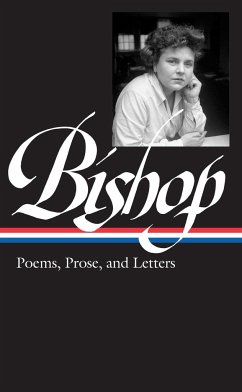 Elizabeth Bishop: Poems, Prose, and Letters (Loa #180) - Bishop, Elizabeth