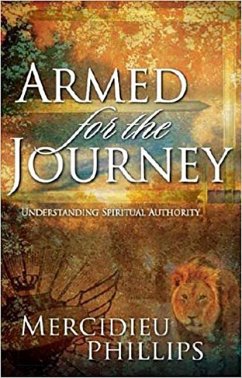 Armed for the Journey: An Inspirational Guide Toward Understanding Personal Spiritual Authority - Phillips, Mercidieu
