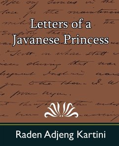 Letters of a Javanese Princess - Raden Adjeng Kartini, Adjeng Kartini; Raden Adjeng Kartini