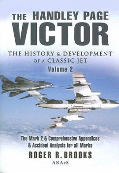 The Handley Page Victor: The History and Development of a Classic Jet - Brooks, Roger