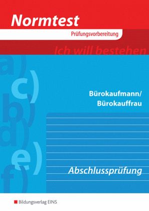 Bürokaufmann/Bürokauffrau, Vorbereitung auf die Abschlussprüfung Bürokaufmann/Bürokauffrau, Vorbereitung auf die Abschlussprüfung