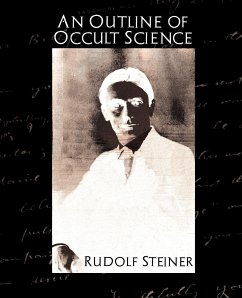 An Outline of Occult Science - Rudolf Steiner; Rudolf Steiner, Steiner