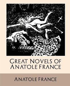 Great Novels of Anatole France - France, Anatole; Anatole, France; Anatole France