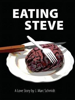 Eating Steve: A Love Story - Schmidt, J Marc