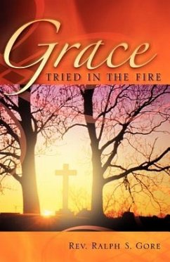 Grace Tried In The Fire - Gore, Ralph S.