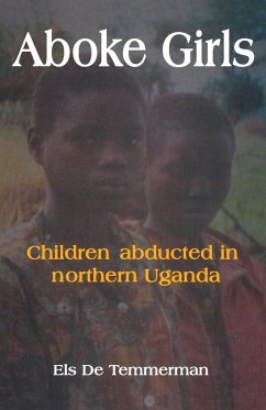 Aboke Girls. Children Abducted in Northern Uganda - Temmerman, Els De