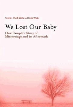 We Lost Our Baby - O'Neill-White, Siobhan; White, David