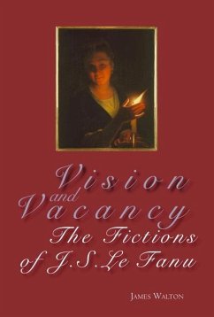 Vision and Vacancy: The Fictions of J.S. Le Fanu - Walton, James